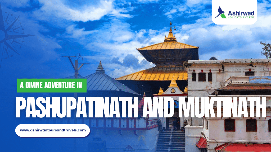 Temple view with text promoting a divine adventure in Pashupatinath and Muktinath, featuring Ashirwad Holidays logo